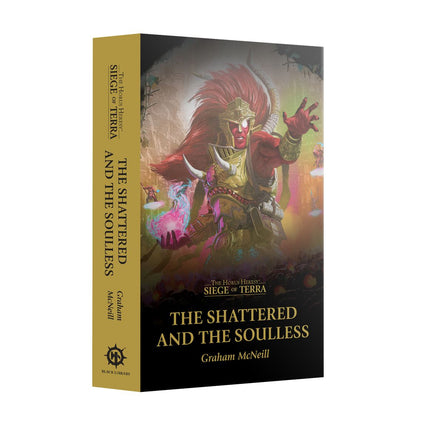 Siege of Terra: The Shattered and the Soulless (PB)